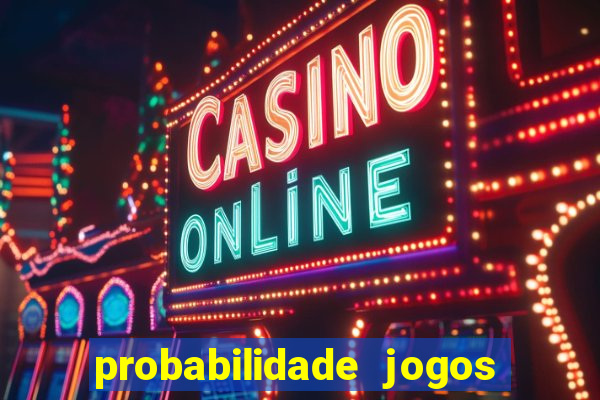 probabilidade jogos de hoje